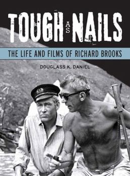 Paperback Tough as Nails: The Life and Films of Richard Brooks Book