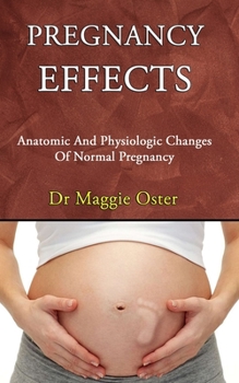 Paperback Pregnancy Effects: Anatomic And Physiologic Changes Of Normal Pregnancy Book