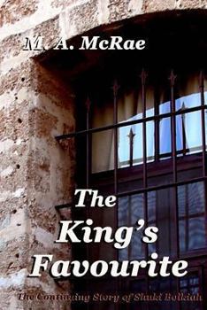 The King's Favourite: The Continuing Story of Shuki Bolkiah - Book #2 of the Shuki Series