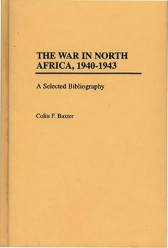 Hardcover The War in North Africa, 1940-1943: A Selected Bibliography Book