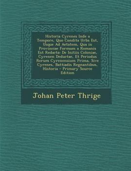 Paperback Historia Cyrenes Inde a Tempore, Quo Condita Urbs Est, Usque Ad Aetatem, Qua in Provinciae Formam a Romanis Est Redacta: de Initiis Coloniae, Cyrenen [Latin] Book