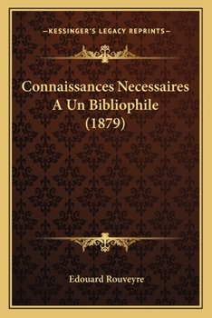 Paperback Connaissances Necessaires A Un Bibliophile (1879) [French] Book