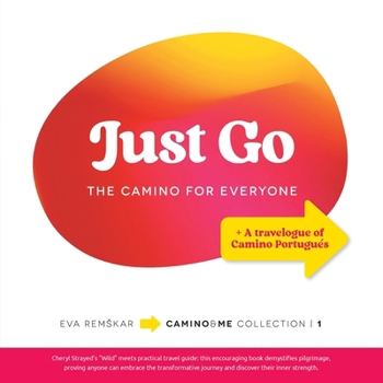 Paperback Just Go: The Camino for Everyone Book