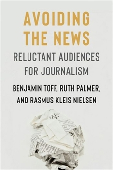 Paperback Avoiding the News: Reluctant Audiences for Journalism Book