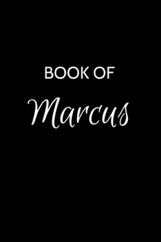 Book of Marcus: Marcus Journal - A Gratitude Journal Notebook for Men Boys Fathers and Sons with the name Marcus - Handsome Elegant Bold & ... - 6"x9" Diary or Notepad. & Back to School.