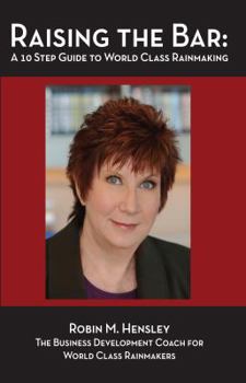 Paperback Raising the Bar: A 10 Step Guide to World Class Rainmaking Book