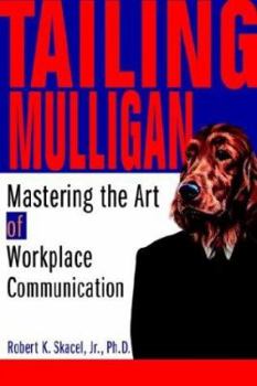 Paperback Tailing Mulligan: Mastering the Art of Workplace Communication Book
