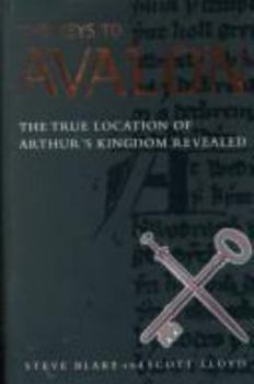 Hardcover Keys to Avalon: The True Location of Arthur's Kingdom Revealed Book