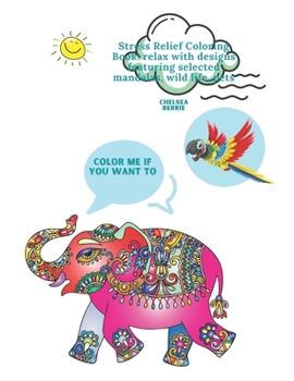 Paperback Color Me If You Want to: Stress Relief Coloring Book: relax with designs featuring selected mandalas, wild life, pets Book