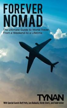 Paperback Forever Nomad: The Ultimate Guide to World Travel, From a Weekend to a Lifetime Book
