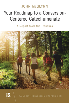 Paperback Your Roadmap to a Conversion-Centered Catechumenate: A Report from the Trenches Book