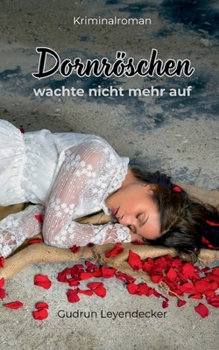 Dornröschen wachte nicht mehr auf: Kriminalroman: Spannender Regionalkrimi mit Tiefe (German Edition)