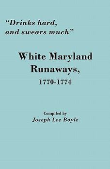 Paperback Drinks Hard, and Swears Much: White Maryland Runaways, 1770-1774 Book