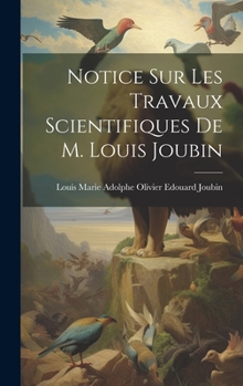 Hardcover Notice sur les travaux scientifiques de M. Louis Joubin [French] Book