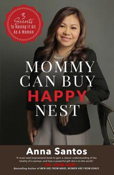 Paperback Mommy Can Buy Happy Nest: 3 Secrets To Having It All As A Woman Book