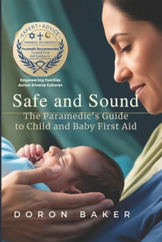 Paperback Safe And Sound: The Paramedic's Guide to Child and Baby First Aid Book