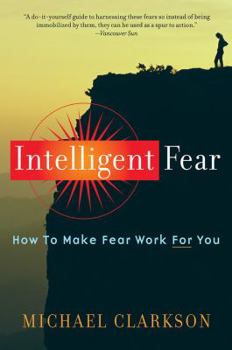 Paperback Intelligent Fear: How to Make Fear Work for You Book