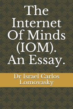 Paperback The Internet Of Minds (IOM). An Essay. Book