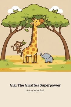 Paperback Gigi The Giraffe's Superpower: Embracing Uniqueness and Finding True Strength Book