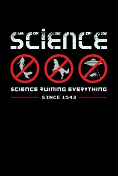 Paperback Science Ruining Everything Since 1543: 6x9 Science Journal & Notebook 5x5 Graph Paper Gift For A Conspiracy Theorist Book