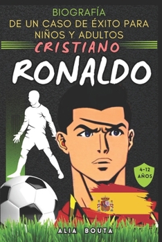 Cristiano Ronaldo: Biografie einer Erfolgsgeschichte für Kinder und Erwachsene (Kleine Erfolgsgeschichten in deutscher Sprache)