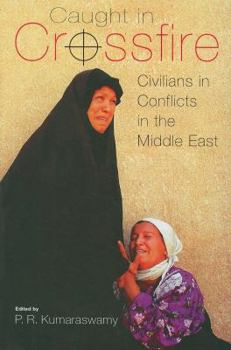 Paperback Caught in Crossfire: Civilians in Conflicts in the Middle East Book