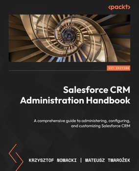 Paperback Salesforce CRM Administration Handbook: A comprehensive guide to administering, configuring, and customizing Salesforce CRM Book