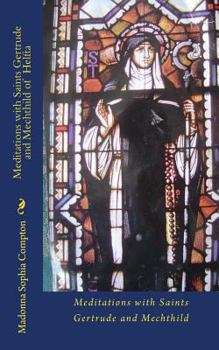 Paperback Meditations with Saints Gertrude and Mechthild of Helfta Book