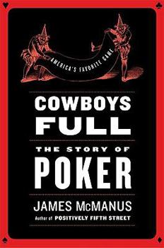 Hardcover Cowboys Full: The Story of Poker Book