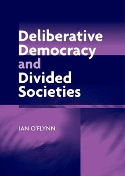 Hardcover Deliberative Democracy and Divided Societies Book