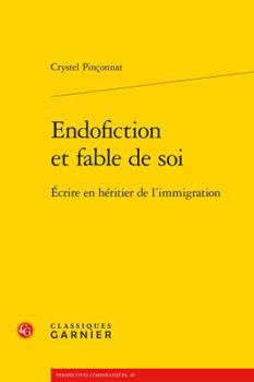 Paperback Endofiction Et Fable de Soi: Ecrire En Heritier de l'Immigration [French] Book