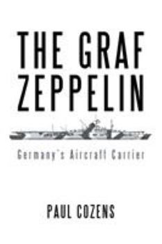 The Graf Zeppelin: Germany’s Aircraft Carrier