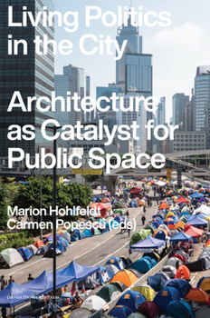 Paperback Living Politics in the City: Architecture as Catalyst for Public Space Book