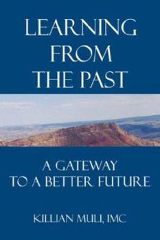Paperback Learning From the Past: A Gateway to a Better Future Book