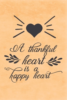 Paperback A thankful heart is a happy heart: 6x9 inch ruled lined mate cover 110 pages-Gift for thanksgiving notebook for Girls Present for women in thanksgivin Book