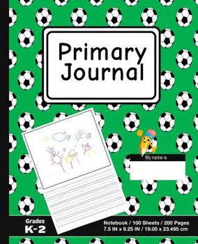 Paperback Primary Journal: Sports Soccer Ball Print - Grades K-2, Creative Story Tablet - Primary Draw & Write Journal Notebook For Home & School Book