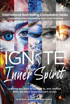 Paperback Ignite Your Inner Spirit: Learning the Skills to Awaken to, and Connect with, the Most Important Part of You Book