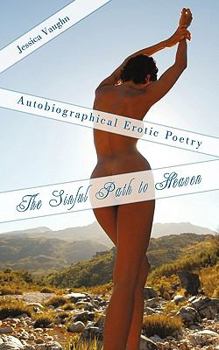 Paperback The Sinful Path to Heaven: Autobiographical Erotic Poetry Book