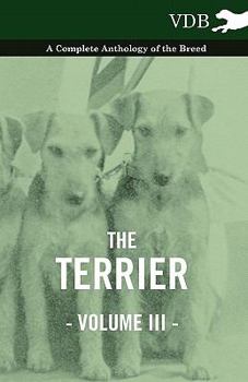 Paperback The Terrier Vol. III. - A Complete Anthology of the Breed Book
