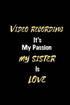 Paperback Video recording It's my passion My Sister Is Love: Perfect quote Journal Diary Planner, Elegant Video recording Notebook Gift for Kids girls Women and Book