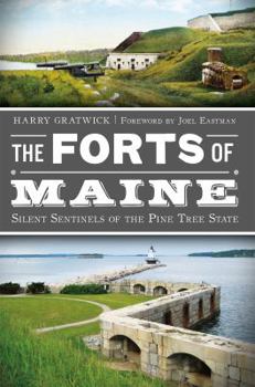 Paperback The Forts of Maine: Silent Sentinels of the Pine Tree State Book