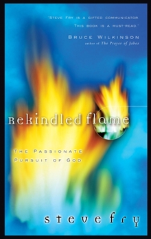 Paperback Rekindled Flame: The Passionate Pursuit of God Book