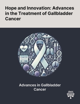 Paperback Hope and Innovation: Advances in the Treatment of Gallbladder Cancer Book