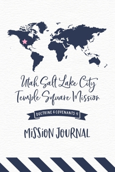 Mission Journal - Utah Salt Lake City Temple Square Mission: Doctrine and Covenants 4, 6"x9" Journal, No Prompt, Lined Blank Notebook, Mission Prep Journal