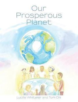 Paperback Our Prosperous Planet: With Illustrations and Ideas for Planetary Healing Book