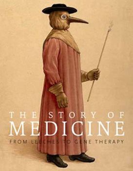 Hardcover The Story of Medicine: From Bloodletting to Biotechnology Book