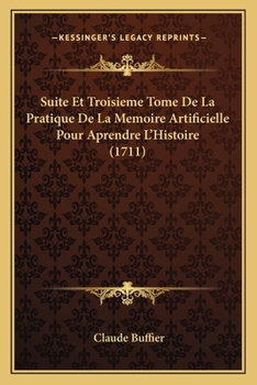 Paperback Suite Et Troisieme Tome De La Pratique De La Memoire Artificielle Pour Aprendre L'Histoire (1711) [French] Book