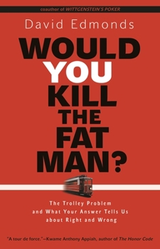 Paperback Would You Kill the Fat Man?: The Trolley Problem and What Your Answer Tells Us about Right and Wrong Book