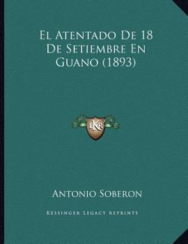 Paperback El Atentado De 18 De Setiembre En Guano (1893) [Spanish] Book