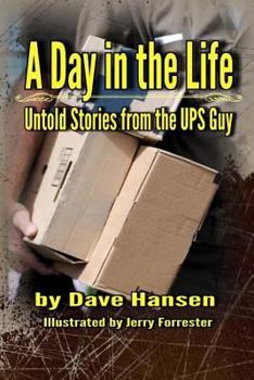 Paperback A Day in the Life: Untold Stories from the UPS Guy Book